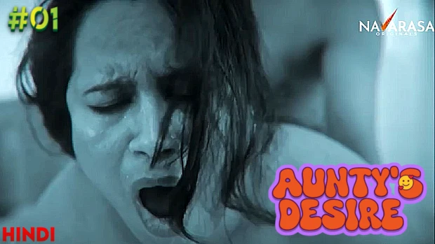 Aunty’s Desire S01E01 Hindi Hot Web Series 2023 – Navarasa