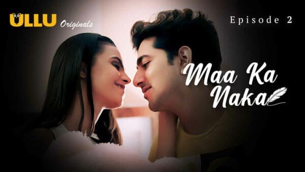 Maa Ka Naka S01E02 Hindi Hot Web Series 2023 Ullu