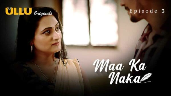 Maa Ka Naka S01E03 Hindi Hot Web Series 2023 Ullu