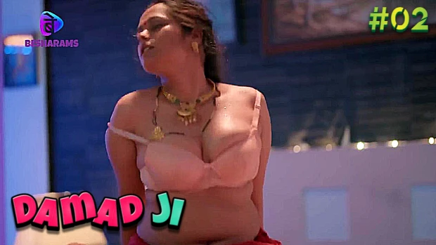 Damad Ji S01E02 – Hindi Hot Web Series 2023 Besharams