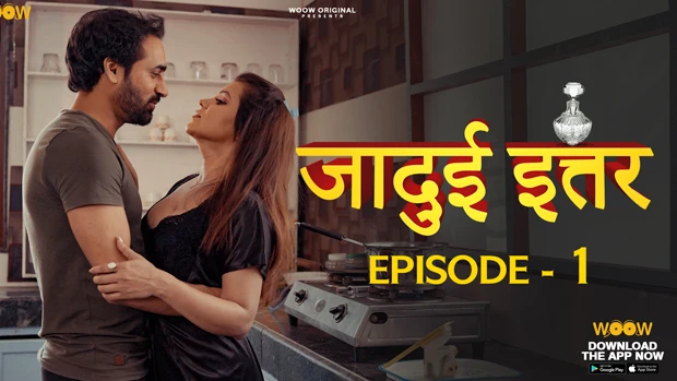 Jadui Ittar S01E01 – Hindi Hot WOOW Web Series