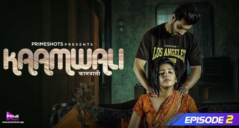 Kaamwali S01E02 – PrimeShots – Hindi Hot Web Series 2023