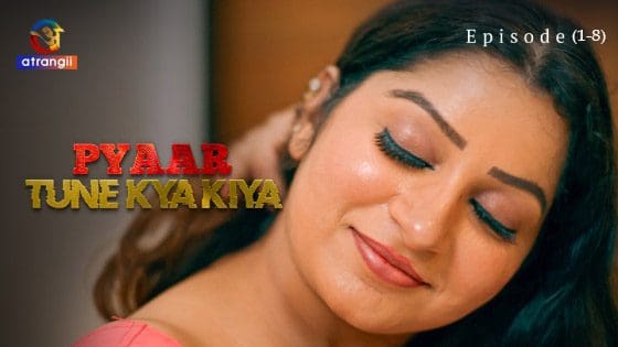 Pyaar Tune Kya Kiya Part 1 – Atrangii Hottest Web Series 2023