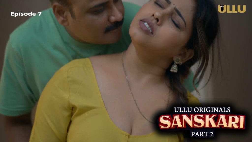 Sanskari Part 02 Episode 7 – New Hindi Hot Web Series 2023 Ullu