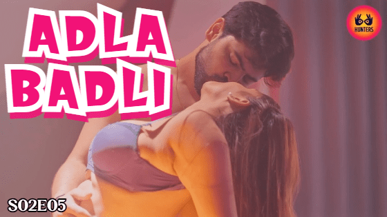 Adla Badli – S02E05 – 2023 – Hunters Hot Web Series