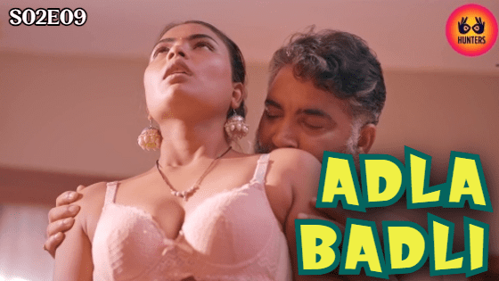 Adla Badli – S02E09 – 2023 – Hunters Hot Web Series