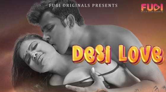 Desi Love – S01E01 – 2023 – Fugi Hot Web Series