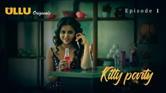 Kitty Party – Part 1 – Ep1 – 2023 – Ullu Hot Web Series