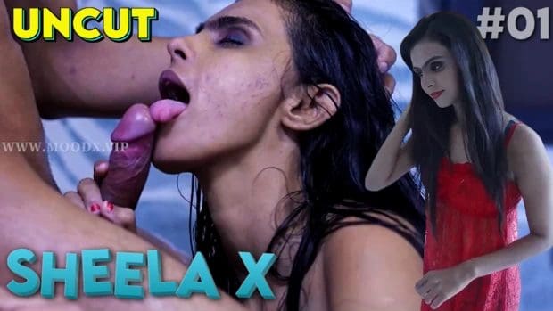 Sheela X – S01E01 – 2023 – MoodX Hot Web Series