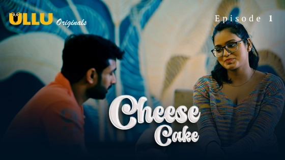 Cheese Cake Part 1 S01E01 2024 Ullu Originals Hindi Hot Web Series