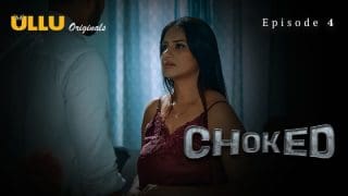 Choked Part 2 S01E04 2024 ULLU Originals Hot Web Series