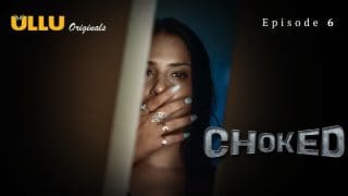 Choked Part 2 S01E06 2024 ULLU Originals Hot Web Series