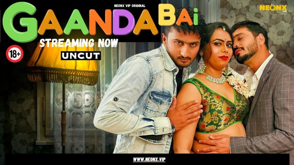 Gaanda Bai – 2023 – NeonX Uncut Short Film
