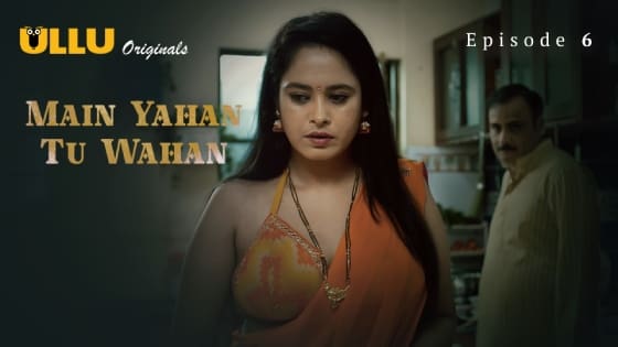 Main Yahan Tu Wahan Part 2 S01E01 2024 Ullu Hot Web Series