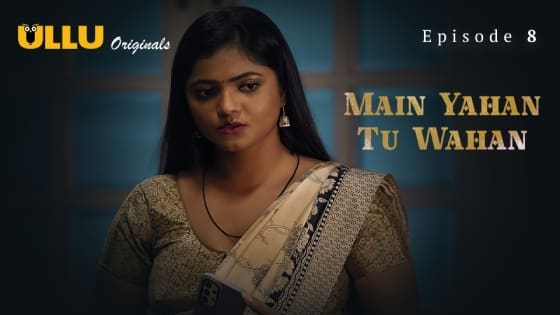 Main Yahan Tu Wahan Part 2 S01E03 2024 Ullu Hot Web Series