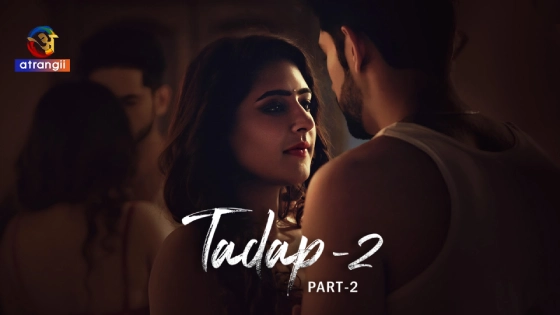Tadap 2 Part 2 2024 Hindi Hot Web Series Atrangii