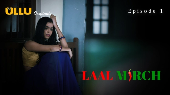 Laal Mirch Part 1 S01E01 2024 Ullu Originals Hindi Hot Web Series