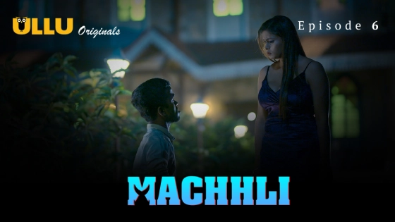 Machhli Part 2 S01E06 (2024) ULLU Originals Hindi Hot Web Series