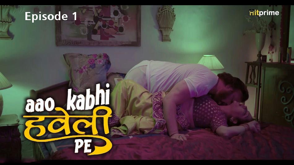 Aao Kabhi Haveli Pe S01E01 2024 HitPrime Hindi Hot Web Series