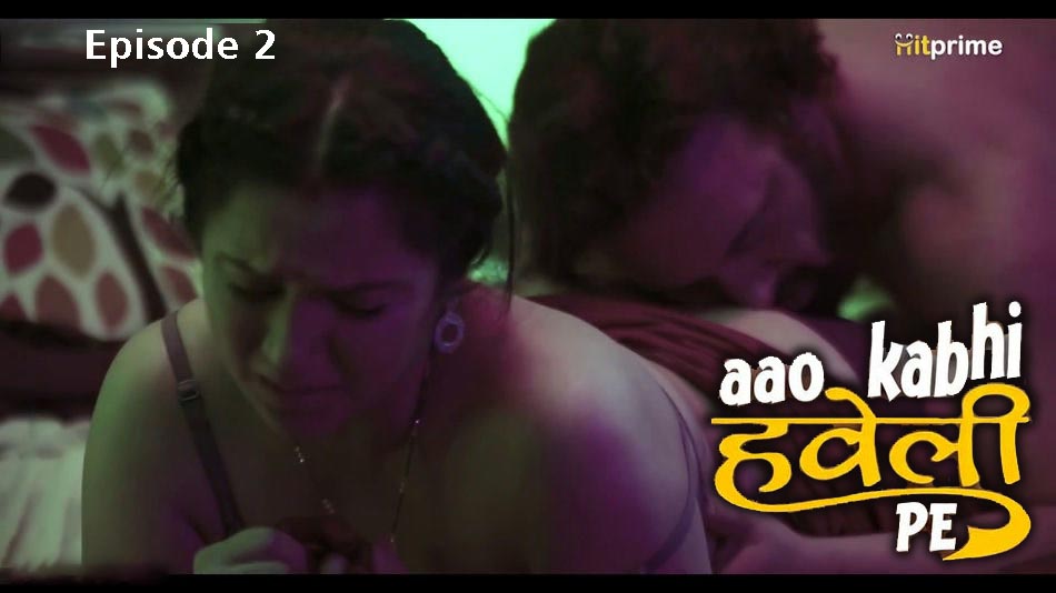 Aao Kabhi Haveli Pe S01E02 2024 HitPrime Hindi Hot Web Series