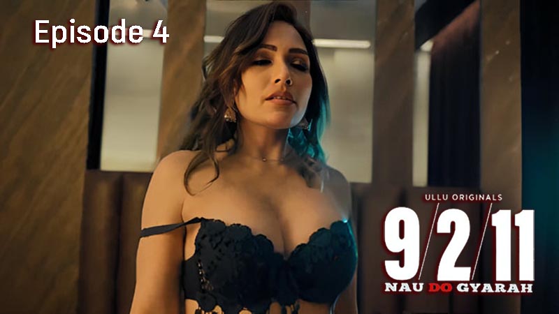 Nau Do Gyarah Part 2 S01E04 (2024) Ullu Hindi Hot Web Series