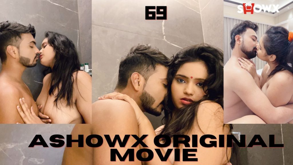 69 Sex Position 2024 ShowX Originals Hindi Uncut Short Film