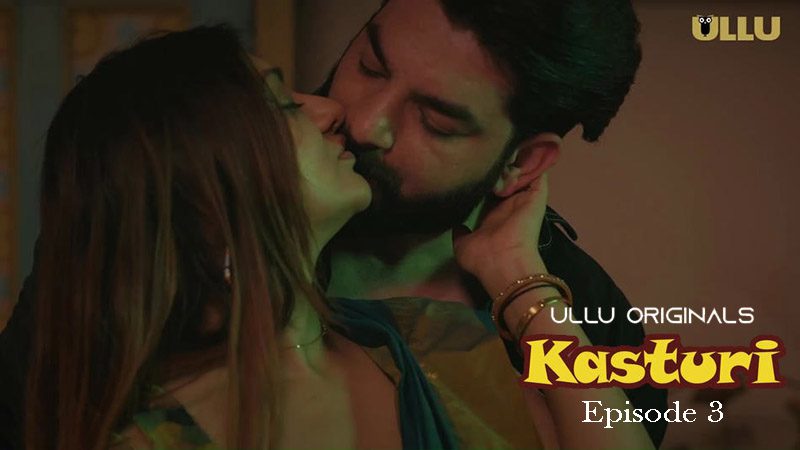Kasturi P01E03 2024 Ullu Originals Hindi Hot Web Series