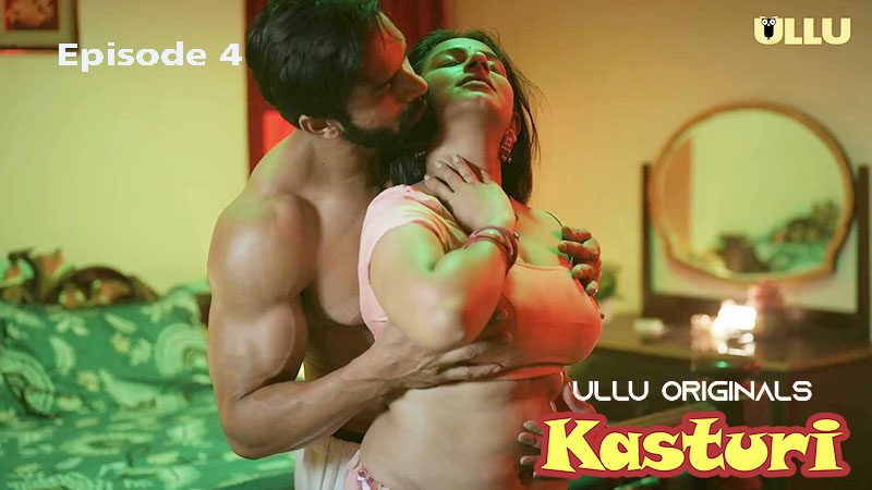 Kasturi P02E04 2024 Ullu Originals Hindi Hot Web Series