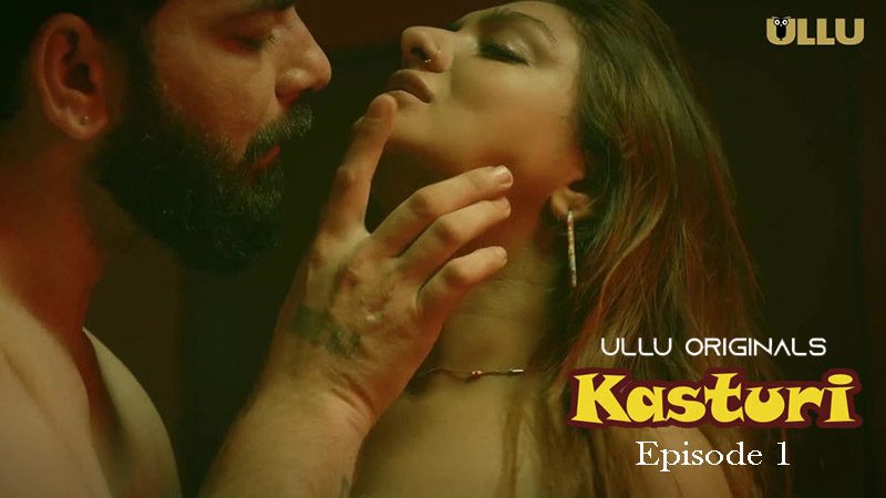 Kasturi P01E01 2024 Ullu Hindi Hot Web Series