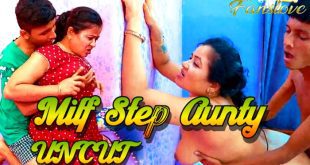 Milf Step Aunty 2024 FansLove Hindi Uncut Short Film