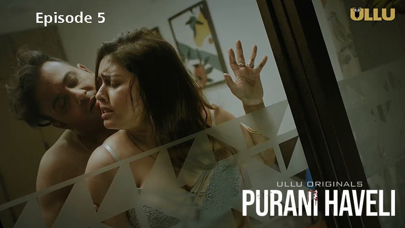 Purani Haveli P02E05 2024 Ullu Originals Hindi Hot Web Series