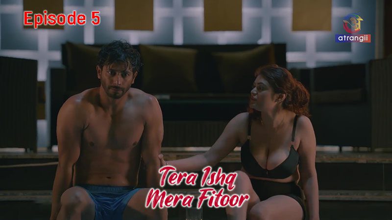 Tera Ishq Mera Fitoor P01E05 2024 Atrangii Originals Hindi Hot Web Series