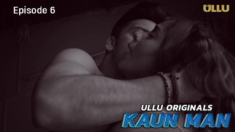 Kaun Man Part 2 S01E06 2024 Ullu Hindi Hot Web Series