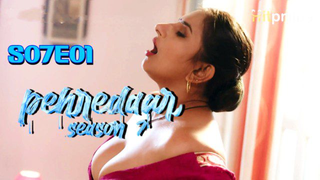 Pehredaar S07E01 – 2024 – Hindi Hot Web Series – HitPrime