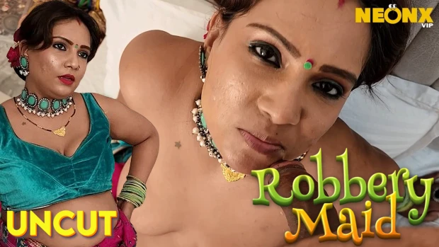Robbery Maid 2024 – Hindi Uncut Short Film – NeonX