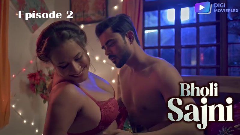 Bholi Sajni – S01E02 – 2024 – Hindi Hot Web Series – DigiMoviePlex