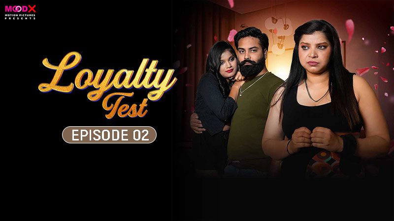 Loyalty Test S01E02 2024 MoodX Hindi Hot Web Series