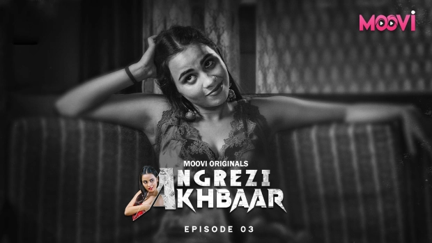 Angrezi Akhbar – E03 – 2024 – Hindi Hot Web Series – Moovi
