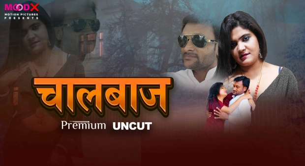 Chaalbaaz 2024 MoodX Uncut Hindi Short Film