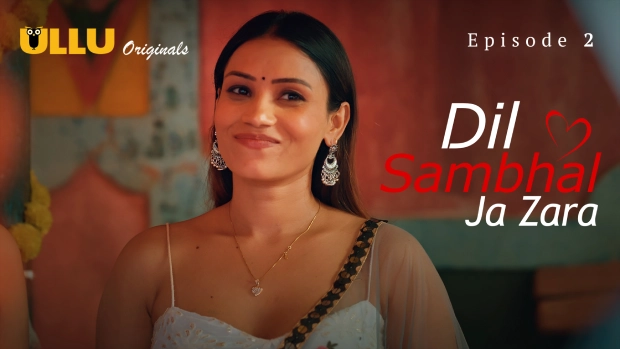 Dil Sambhal Ja Zara Part 1 E02 – 2024 – Hindi Hot Web Series – Ullu
