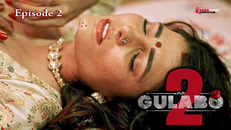 Gulabo S02E02 – 2024 – Hindi Hot Sex Web Series – TadkaPrime