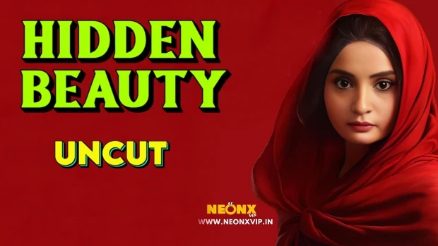 Hidden Beauty 2024 NeonX Hindi Uncut Short Film