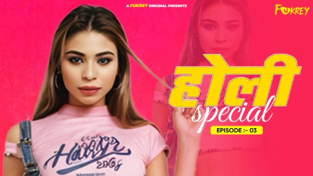 Holi Special S01E03 2024 Fukrey App Hindi Hot Web Series