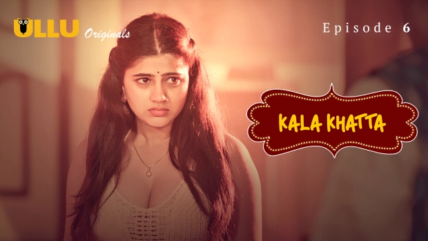 Kala Khatta Part 2 – E06 – 2024 – Hindi Hot Web Series – Ullu