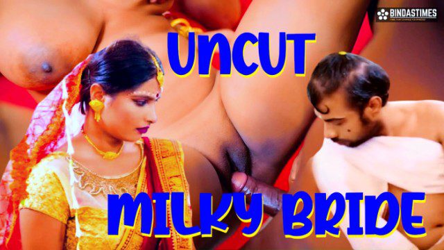 Milky Bride 2024 BindasTimes Uncut Hindi Short Film