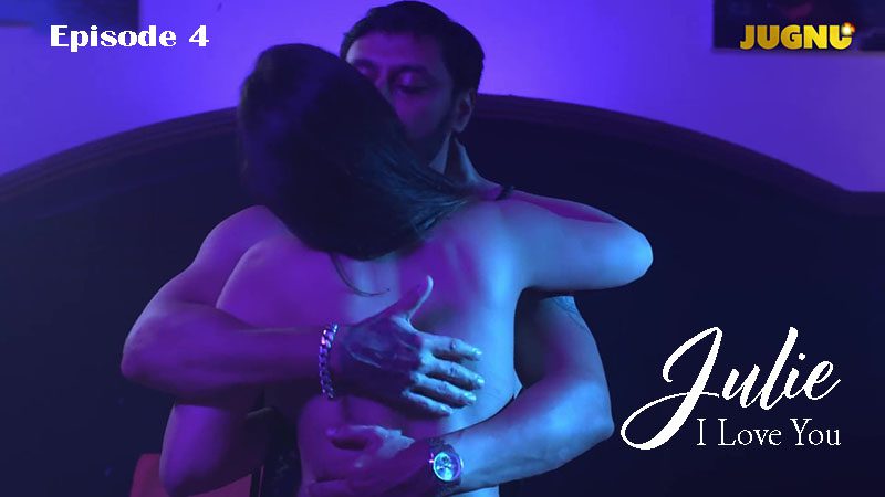 Julie I Love You – S01E04 – 2024 – Hindi Hot Web Series – Jugnu