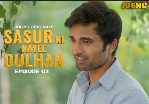 Sasur Ki Nayee Dulhan – S01E02 – 2024 – Hindi Hot Web Series – Jugnu