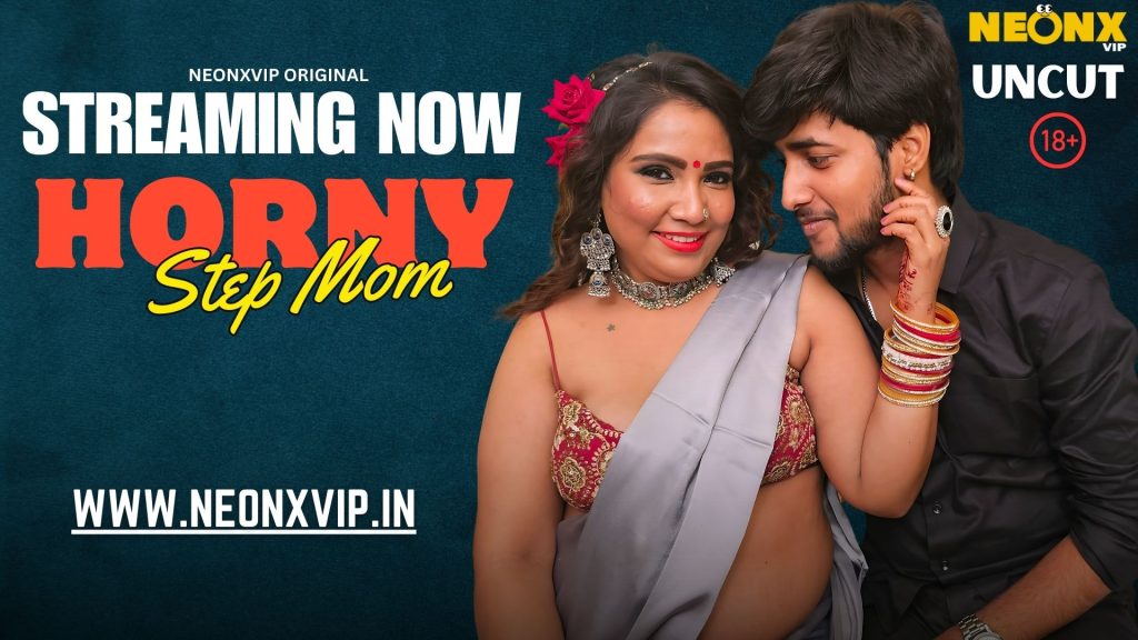 Horny Step Mom 2025 Neonx Hindi Uncut Short Film