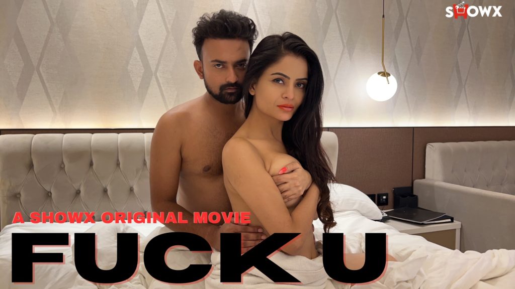 Fuck U 2025 ShowX Hindi Hot Short Film