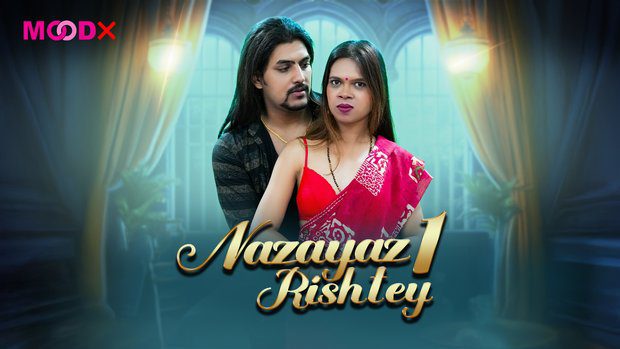 Nazayaj Rishtey S01E01 2025 MoodX Hindi Uncut Web Series